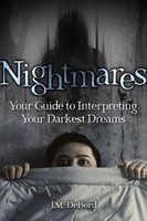 Nightmares | Your Guide To Interpreting Your Darkest Dreams | J. M. Debord
