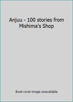Anjuu - 100 stories from Mishima's Shop by Miyuki Miyabe