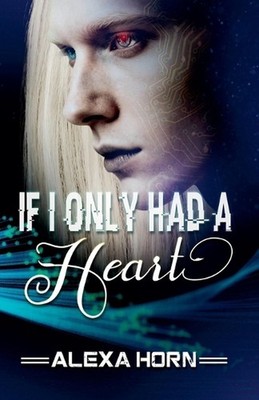 If I Only Had a Heart by Alexa Horn Paperback Book