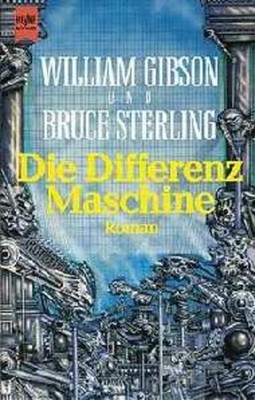Die Differenzmaschine Roman Gibson, William und Bruce Sterling und Bruce Sterlin