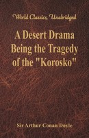 A Desert Drama Being The Tragedy Of The Korosko (World Classics, Unabridged)