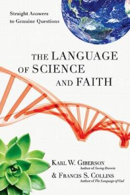 The Language of Science and Faith: Straight Answers to Genuine Questions - GOOD