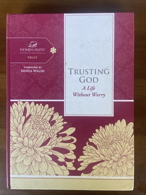Trusting God: a Women of Faith Study Guide By Walsh Sheila, Hardcover  D14