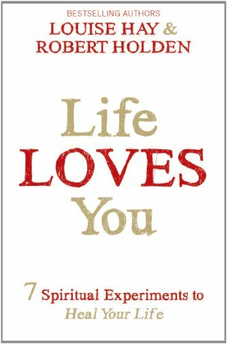Life Loves You: 7 Spiritual Practices to Heal Your Life By Louise Hay, Robert H