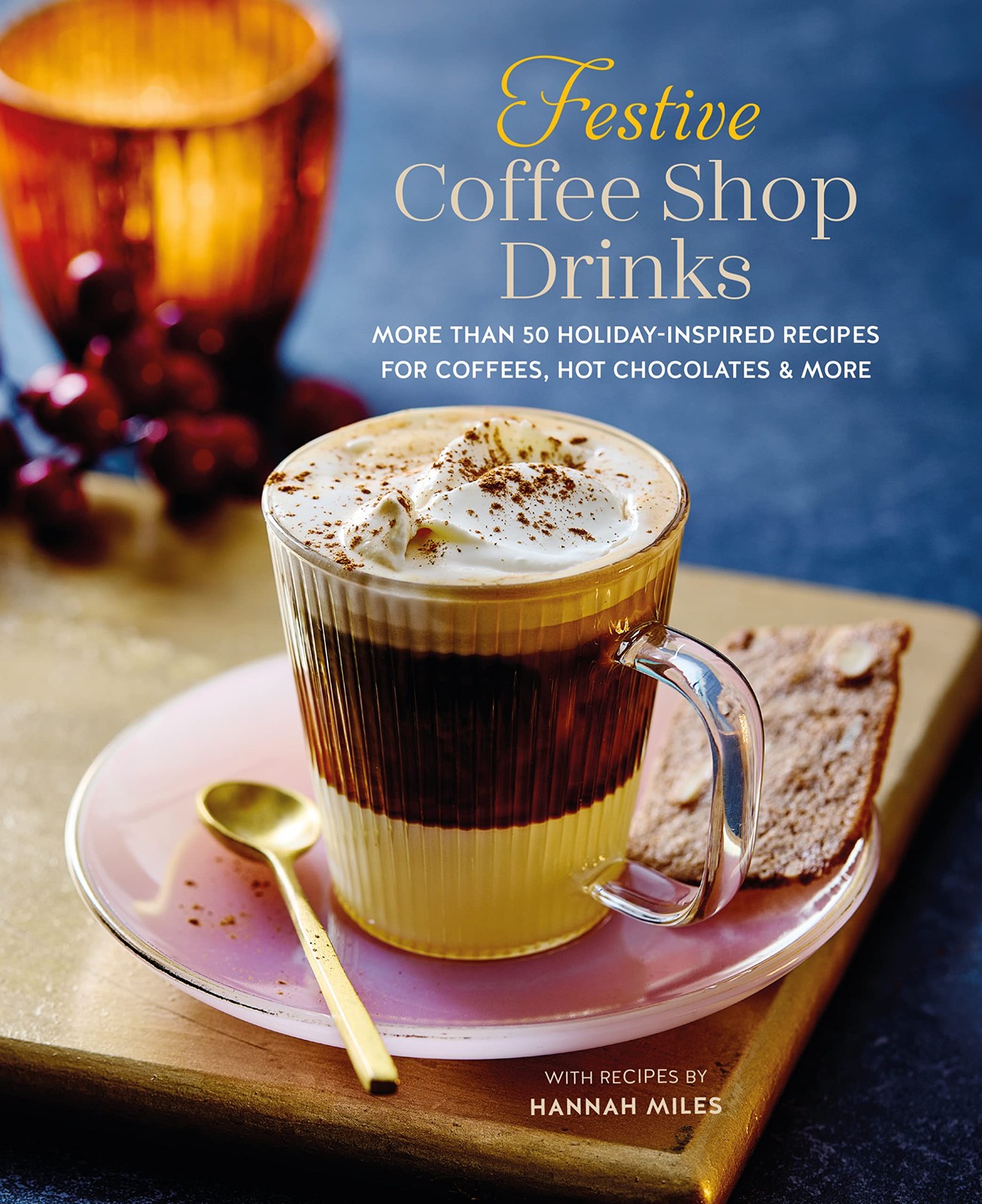 Festive Coffee Shop Drinks: More than 50 holiday-inspired recipes for coffees,