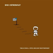 Bad Astronaut - Twelve Small Steps One Giant Disappointment [New Vinyl LP]