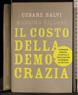 DIE KOSTEN DER DEMOKRATIE. CESARE SALVI, MAXIMUM VILLONE. MONDADORI. 1ED.