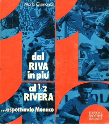 Dal Riva in più al 1/2 Rivera... aspettando Monaco - Mario Gismondi [[1974]]