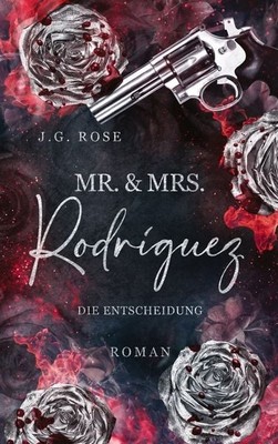 Mr. & Mrs. Rodríguez - Die Entscheidung Eine dunkle Mafia Romanze