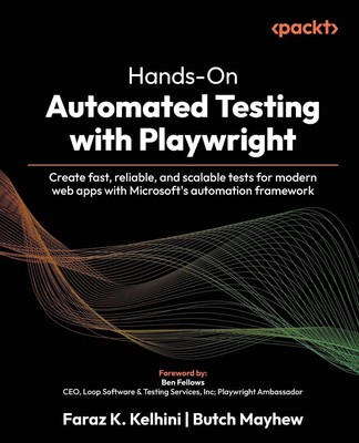Hands-On Automated Testing with Playwright Faraz K. Kelhini (u. a.) Taschenbuch