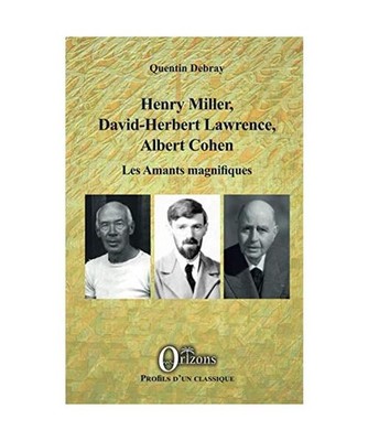 Henry Miller, David-Herbert Lawrence, Albert Cohen: Les Amants magnifiques, Debr