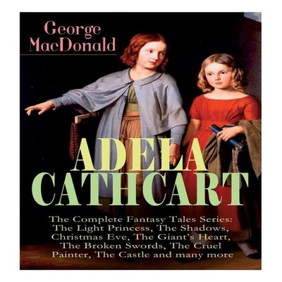ADELA CATHCART - The Complete Fantasy Tales Series: The Light Pri