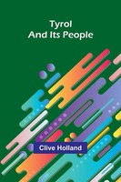Clive Holland | Tyrol And Its People | Taschenbuch | Englisch (2024)