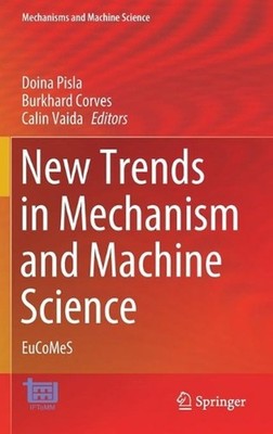 New Trends in Mechanism and Machine Science: EuCoMeS by Doina Pisla (English) Ha