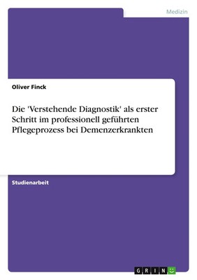 Die 'Verstehende Diagnostik' als erster Schritt im professionell geführten...