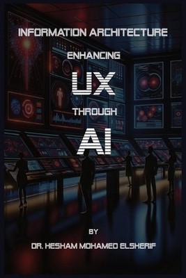 Information Architecture: Enhancing User Experience through Artificial Intellige