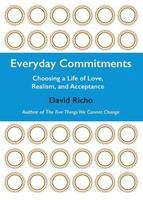 Everyday Commitments Choosing A Life Of Love, Realism, And Acceptance Richo Buch
