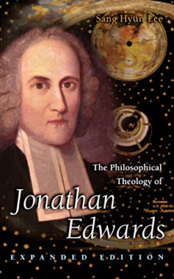 The Philosophical Theology of Jonathan Edwards - Paperback NEW Sang Hyun Lee 200
