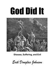 God Did It: Disease, Suffering, Evil