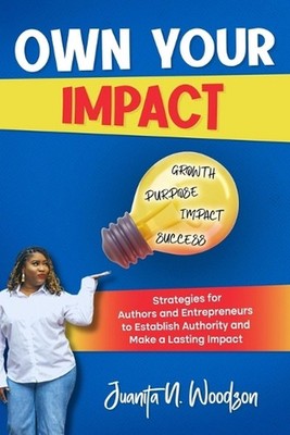 Own Your Impact: Strategies for Authors and Entrepreneurs to Establish Authority