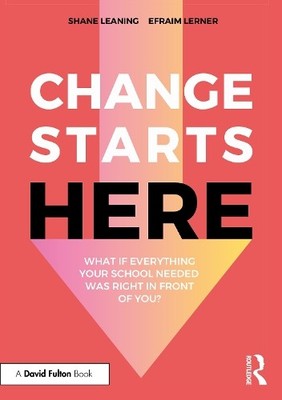 Change Starts Here: What if Everything Your School Needed Was... - 9781032979243