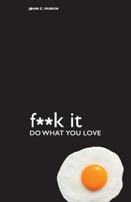 John C. Parkin F**k It - Do What You Love (Paperback) (UK IMPORT)