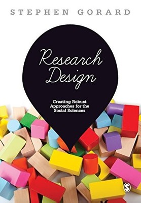 Research Design: Creating Robust Approaches For The Social Scien