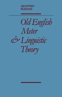 Old English Meter and Linguistic Theory Geoffrey Russom (u. a.) Taschenbuch 2009