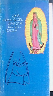 Una Gran Senal Aparecio en el Cielo: Como símbolo del amor materno que une al Pu