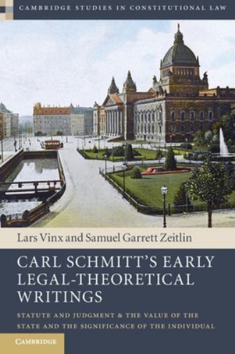 Cambridge Studies in Constitutional Law Ser.: Carl Schmitt's Early ...