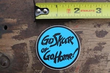 Go Skate Or Go Home Vision Skateboards Gonz Neon Blue 80's Skateboarding STICKER