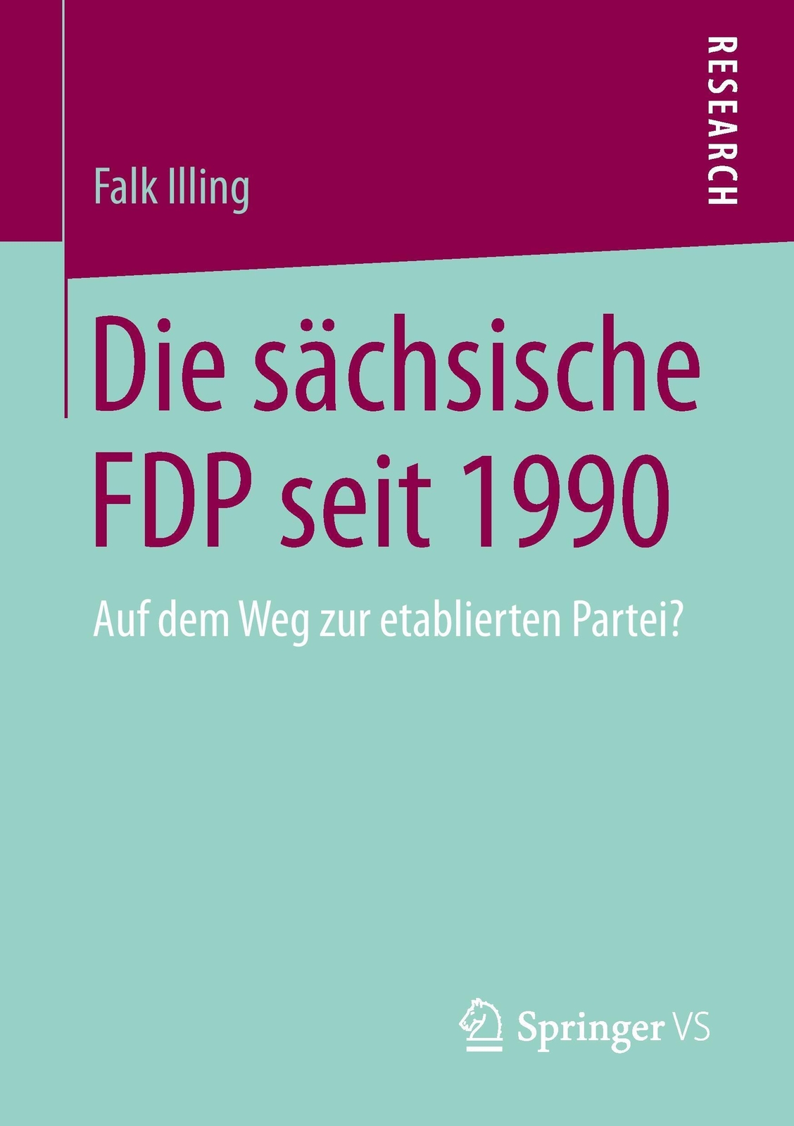 Thumbnail - Falk Illing | Die Sächsische Fdp Seit 1990 | Taschenbuch | Deutsch