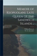 Memoir of Keopuolani, Late Queen of the Sandwich Islands .. (Paperback or Softba