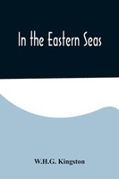 In The Eastern Seas W. H. G. Kingston Taschenbuch Kartoniert / Broschiert 2022