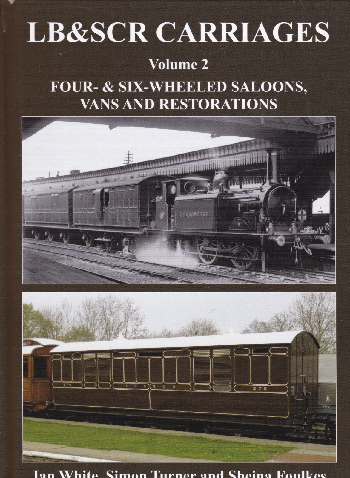 LB & SCR carriages 4 & 5Wheeled Saloons, Vans & Restorations V2 Railway Book New