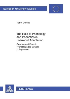 The Role of Phonology and Phonetics in Loanword Adaptation by... - 9783631590058