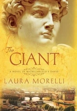 The Giant: A Novel of Michelangelo's David by Laura Morelli: New