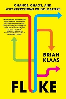 Fluke: Chance, Chaos, and Why Everything We Do Matters by Brian Klaas (English) 