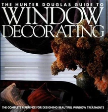 The Hunter Douglas Guide to Window Decorating: The Complete Reference for...