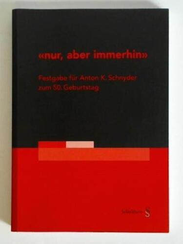 "nur, aber immerhin" - Festgabe für Anton K. Schnyder zum 50. Geburtstag. Beiträ - Bild 1 von 1