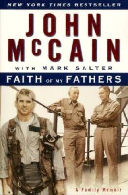 Faith of My Fathers: A Family Memoir - Paperback By McCain, John - GOOD