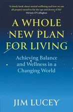 A Whole New Plan for Living: Achieving Balance and Wellness in a Changing World 