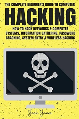Hacking: The Complete Beginner s Guide ..., Jones, Jack