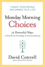 Monday Morning Choices: 12 Powerful Ways to Go from Everyday to Extrao - GOOD