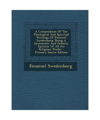 A Compendium of the Theological and Spiritual Writings of Emanuel Swedenborg: Be