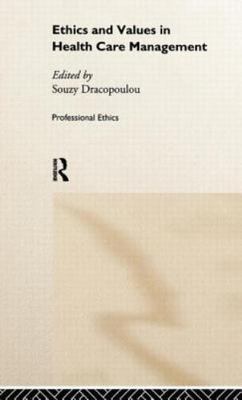 Ethics and Values in Health Care Management, Hardcover by Dracopoulou, Souzy ...