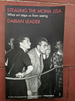STEALING THE MONA LISA: What Art Stops Us from Seeing (SIGNED DARIAN LEADER) VG