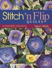 Stitch 'n Flip Quilts: 14 Fantastic Projects by Wells, Valori