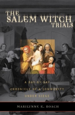 The Salem Witch Trials: A Day-by-Day Chronicle  by Marilynne K. Roach PAPERBACK