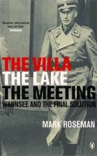 Villa The Lake The Meeting: Wannsee And The Final Solution - Paperback - GOOD